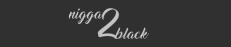 nigga2black akt galerie